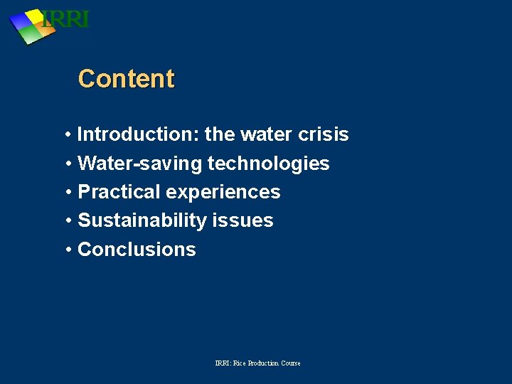 Content • Introduction: the water crisis • Water-saving technologies • Practical experiences • Sustainability