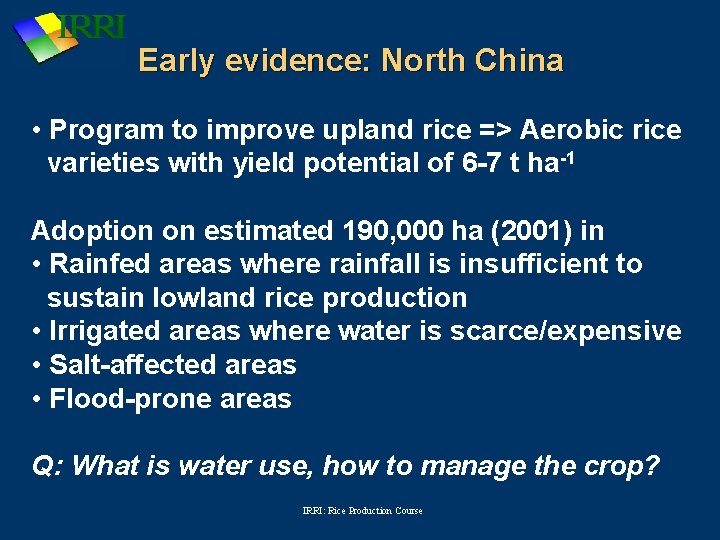 Early evidence: North China • Program to improve upland rice => Aerobic rice varieties