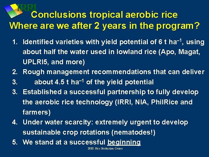Conclusions tropical aerobic rice Where are we after 2 years in the program? 1.