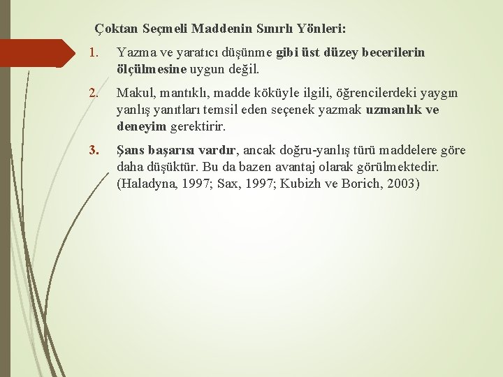 Çoktan Seçmeli Maddenin Sınırlı Yönleri: 1. Yazma ve yaratıcı düşünme gibi üst düzey becerilerin