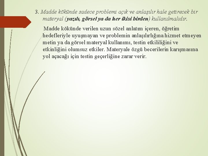 3. Madde kökünde sadece problemi açık ve anlaşılır hale getirecek bir materyal (yazılı, görsel
