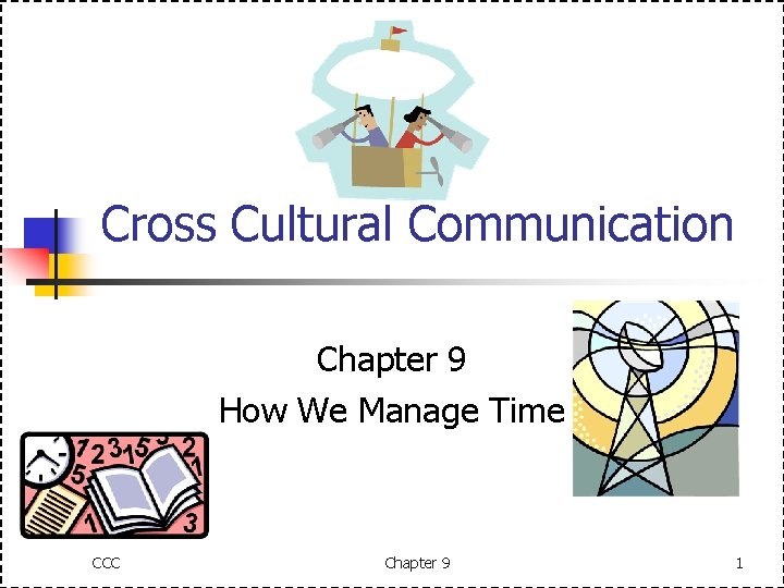 Cross Cultural Communication Chapter 9 How We Manage Time CCC Chapter 9 1 