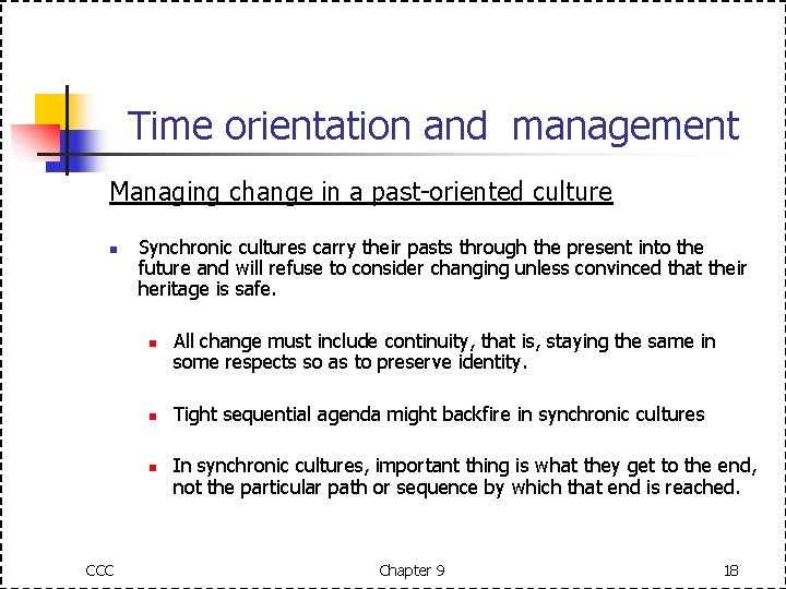 Time orientation and management Managing change in a past-oriented culture n Synchronic cultures carry