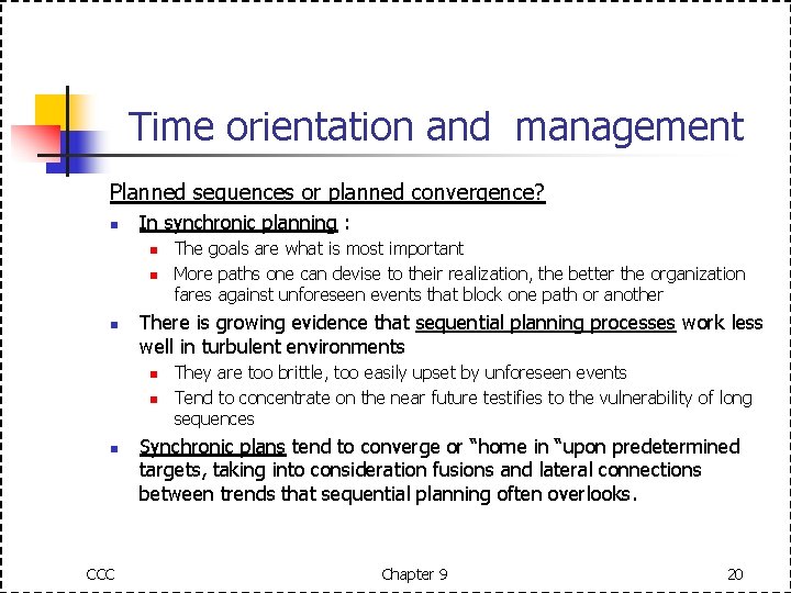 Time orientation and management Planned sequences or planned convergence? n In synchronic planning :