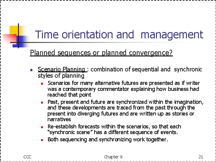 Time orientation and management Planned sequences or planned convergence? n Scenario Planning : combination