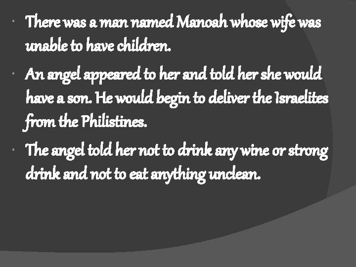  There was a man named Manoah whose wife was unable to have children.