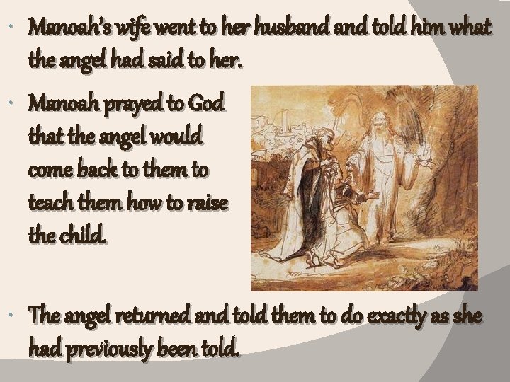  Manoah’s wife went to her husband told him what the angel had said