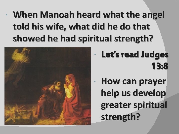  When Manoah heard what the angel told his wife, what did he do