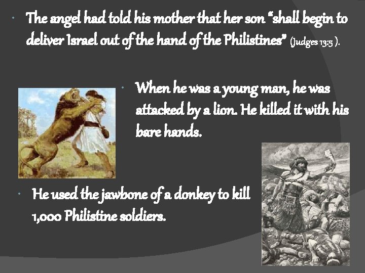  The angel had told his mother that her son “shall begin to deliver