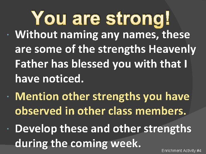 You are strong! Without naming any names, these are some of the strengths Heavenly