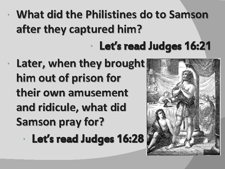 What did the Philistines do to Samson after they captured him? Let’s read Judges