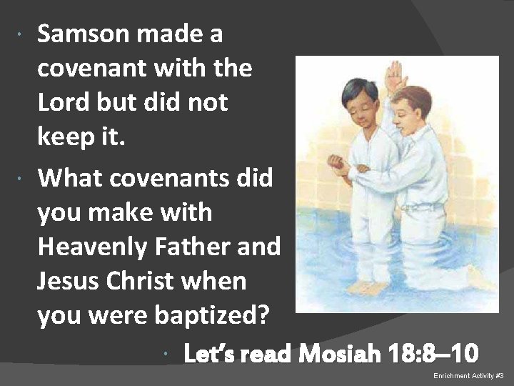 Samson made a covenant with the Lord but did not keep it. What covenants