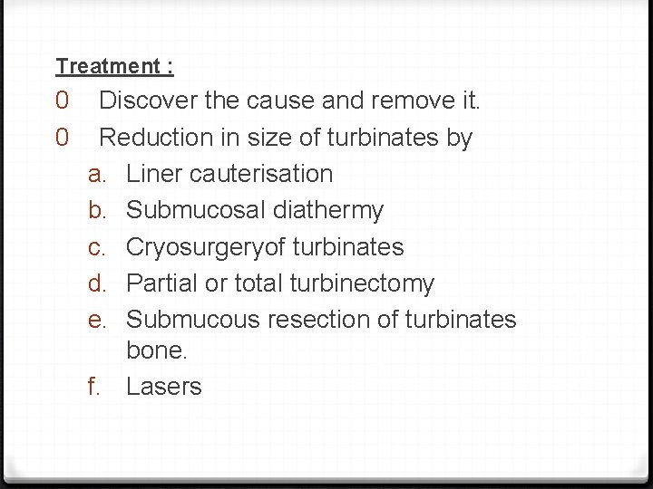 Treatment : 0 0 Discover the cause and remove it. Reduction in size of