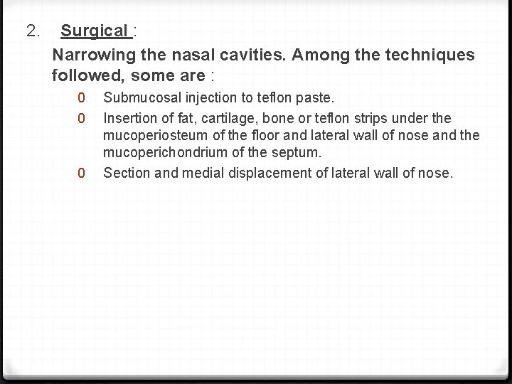 2. Surgical : Narrowing the nasal cavities. Among the techniques followed, some are :