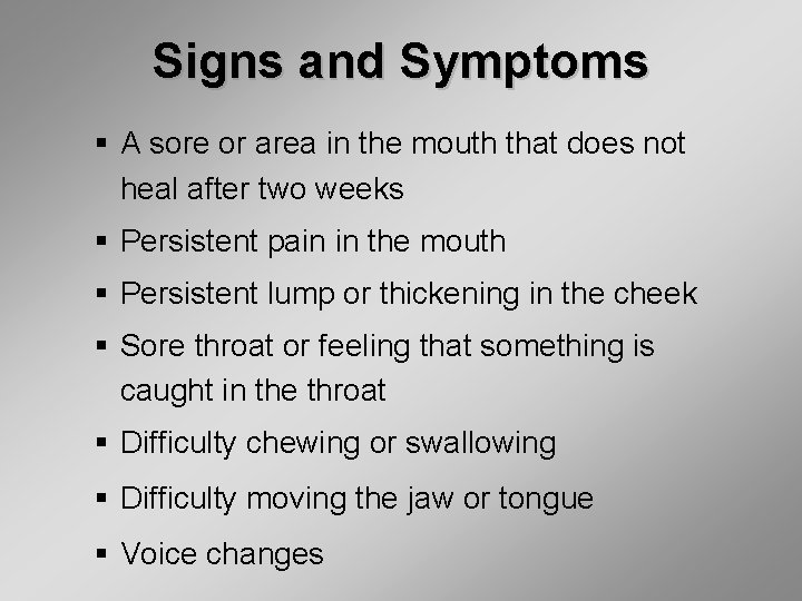 Signs and Symptoms § A sore or area in the mouth that does not