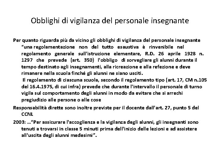 Obblighi di vigilanza del personale insegnante Per quanto riguarda più da vicino gli obblighi