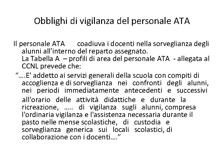 Obblighi di vigilanza del personale ATA Il personale ATA coadiuva i docenti nella sorveglianza