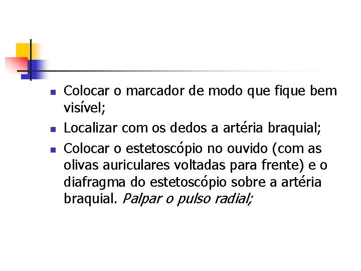 n n n Colocar o marcador de modo que fique bem visível; Localizar com