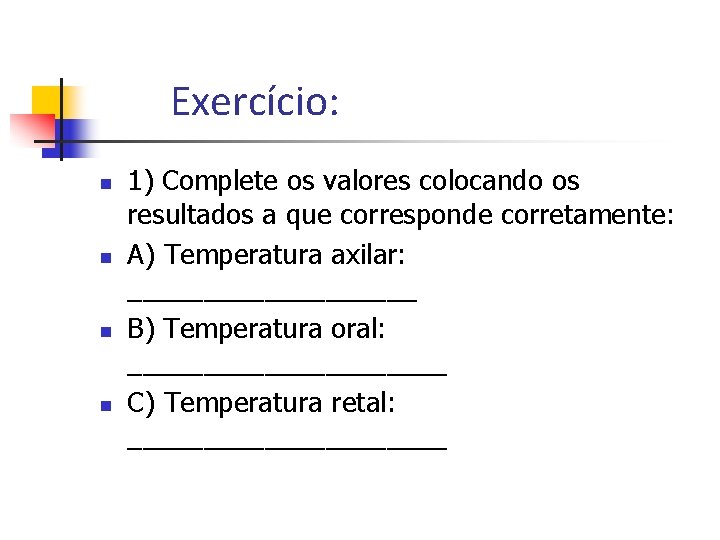 Exercício: n n 1) Complete os valores colocando os resultados a que corresponde corretamente: