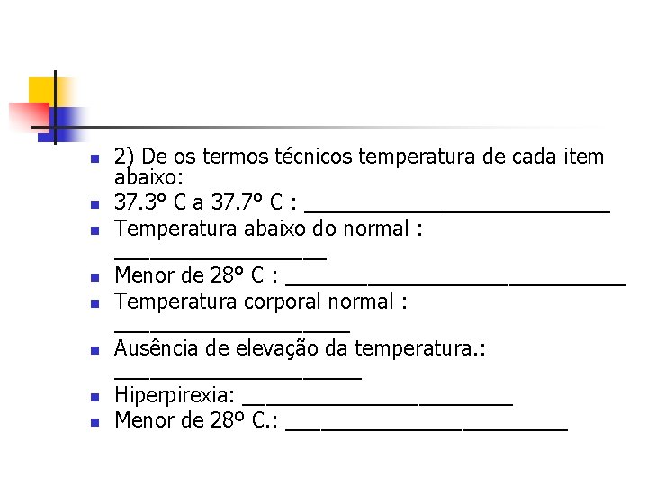 n n n n 2) De os termos técnicos temperatura de cada item abaixo:
