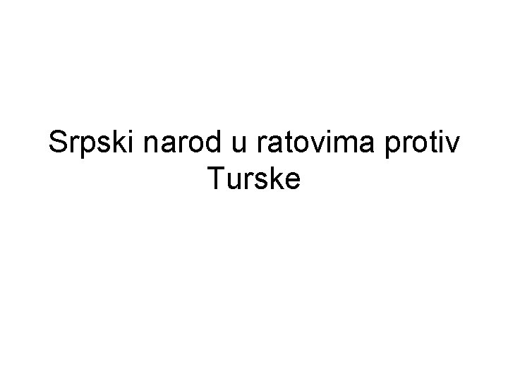 Srpski narod u ratovima protiv Turske 