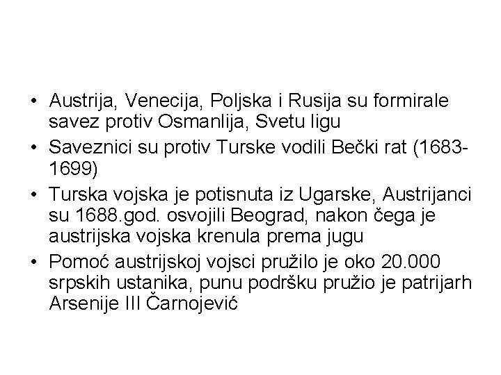  • Austrija, Venecija, Poljska i Rusija su formirale savez protiv Osmanlija, Svetu ligu