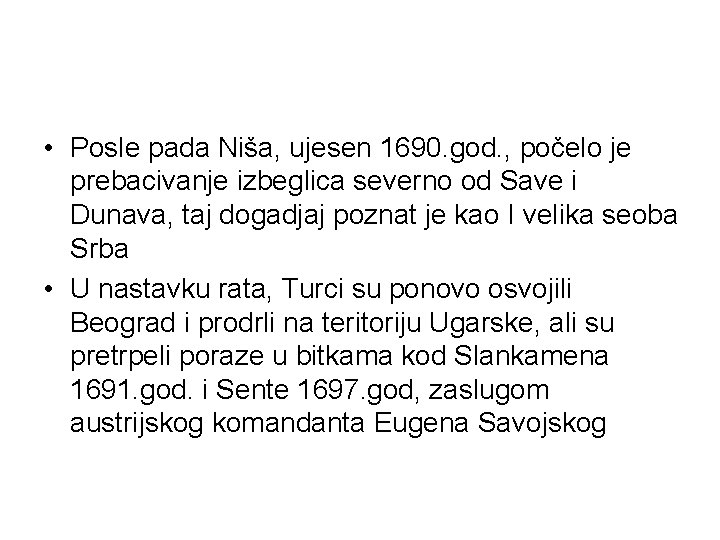  • Posle pada Niša, ujesen 1690. god. , počelo je prebacivanje izbeglica severno