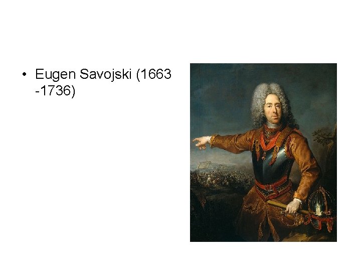  • Eugen Savojski (1663 -1736) 