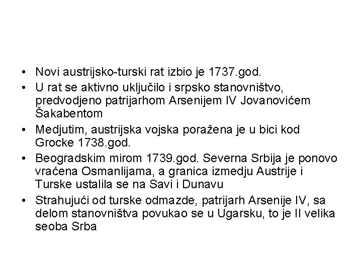  • Novi austrijsko-turski rat izbio je 1737. god. • U rat se aktivno