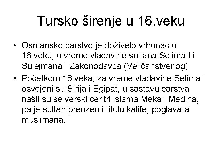 Tursko širenje u 16. veku • Osmansko carstvo je doživelo vrhunac u 16. veku,