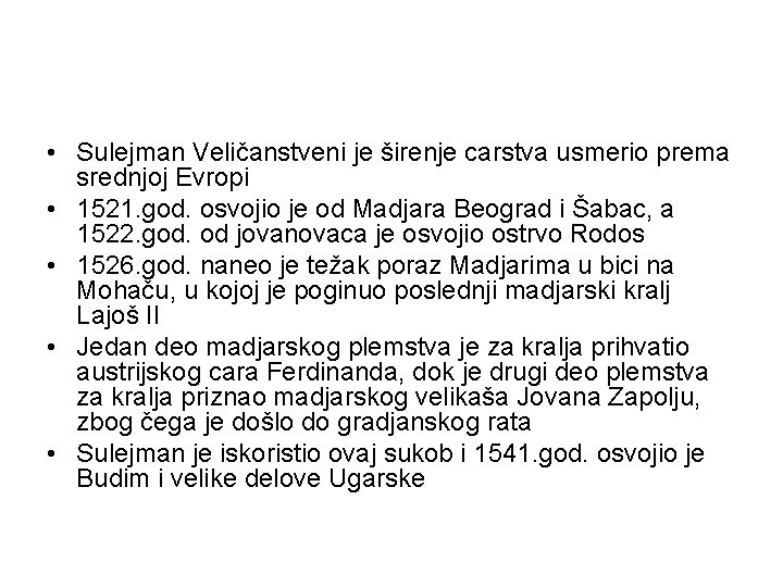  • Sulejman Veličanstveni je širenje carstva usmerio prema srednjoj Evropi • 1521. god.