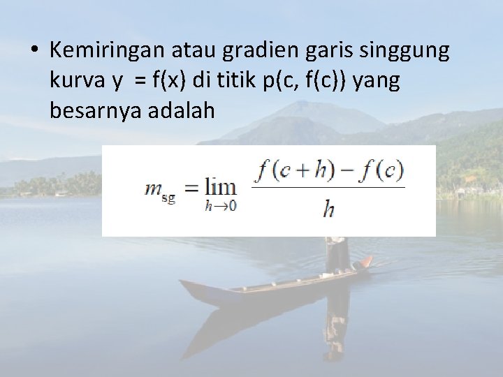  • Kemiringan atau gradien garis singgung kurva y = f(x) di titik p(c,