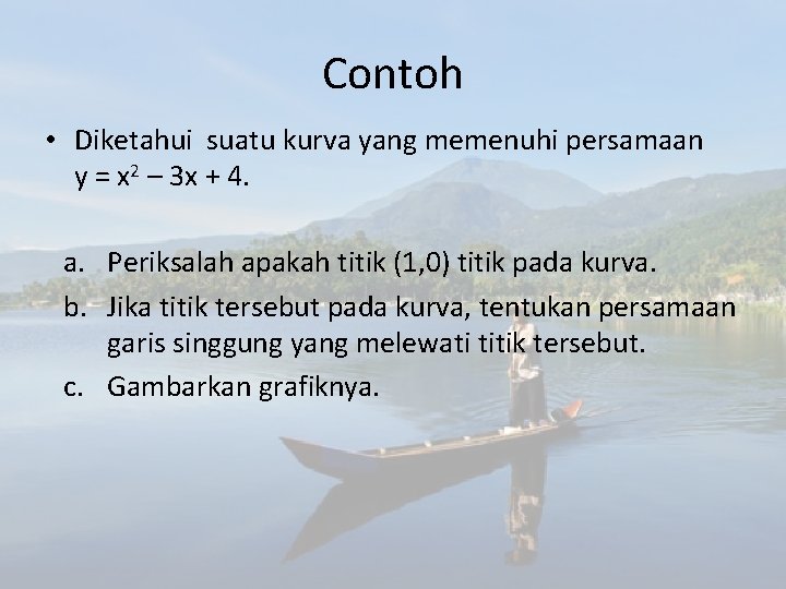 Contoh • Diketahui suatu kurva yang memenuhi persamaan y = x 2 – 3