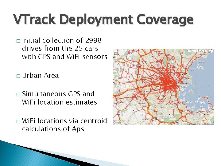 VTrack Deployment Coverage � � Initial collection of 2998 drives from the 25 cars