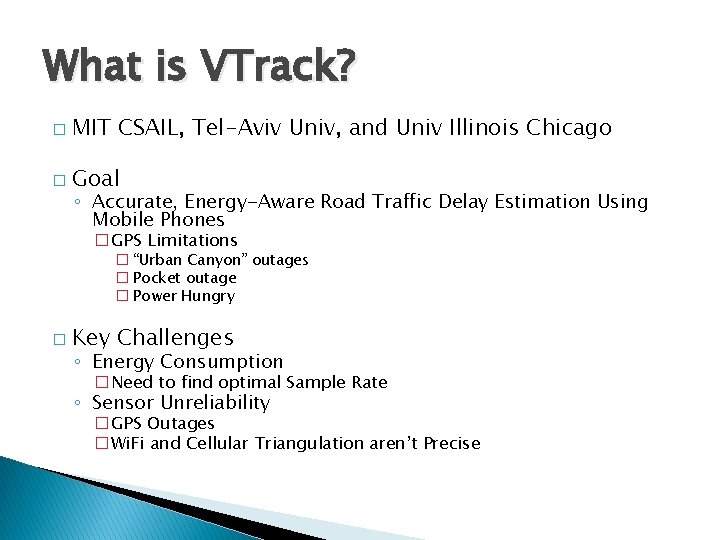 What is VTrack? � MIT CSAIL, Tel-Aviv Univ, and Univ Illinois Chicago � Goal