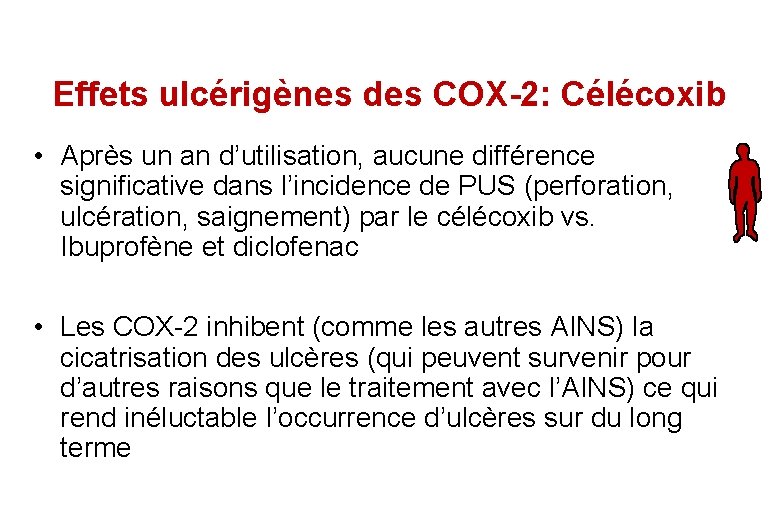 Effets ulcérigènes des COX-2: Célécoxib • Après un an d’utilisation, aucune différence significative dans