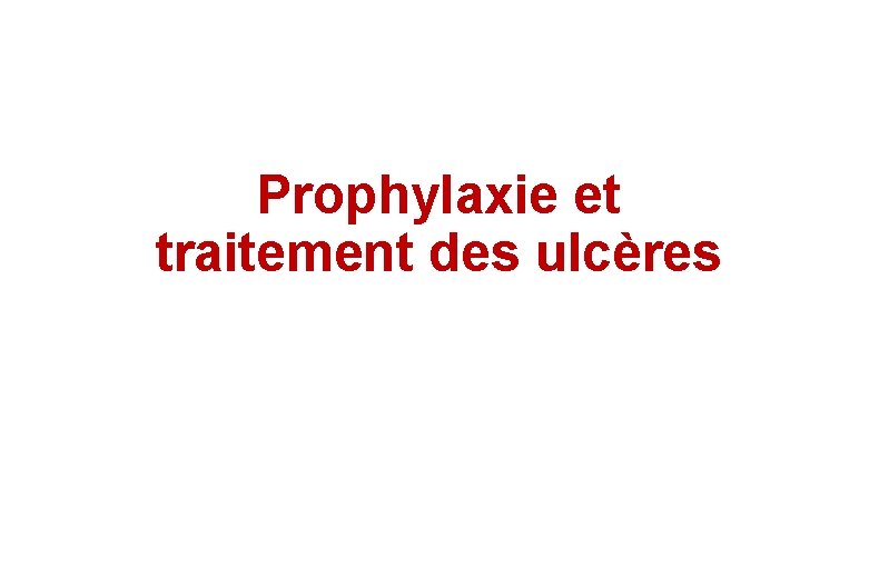 Prophylaxie et traitement des ulcères 