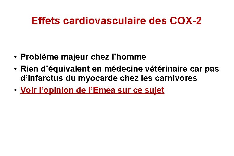 Effets cardiovasculaire des COX-2 • Problème majeur chez l’homme • Rien d’équivalent en médecine