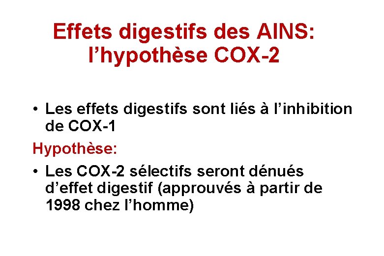 Effets digestifs des AINS: l’hypothèse COX-2 • Les effets digestifs sont liés à l’inhibition