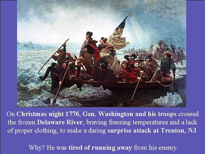 On Christmas night 1776, Gen. Washington and his troops crossed the frozen Delaware River,
