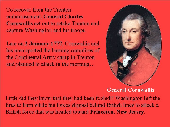 To recover from the Trenton embarrassment, General Charles Cornwallis set out to retake Trenton