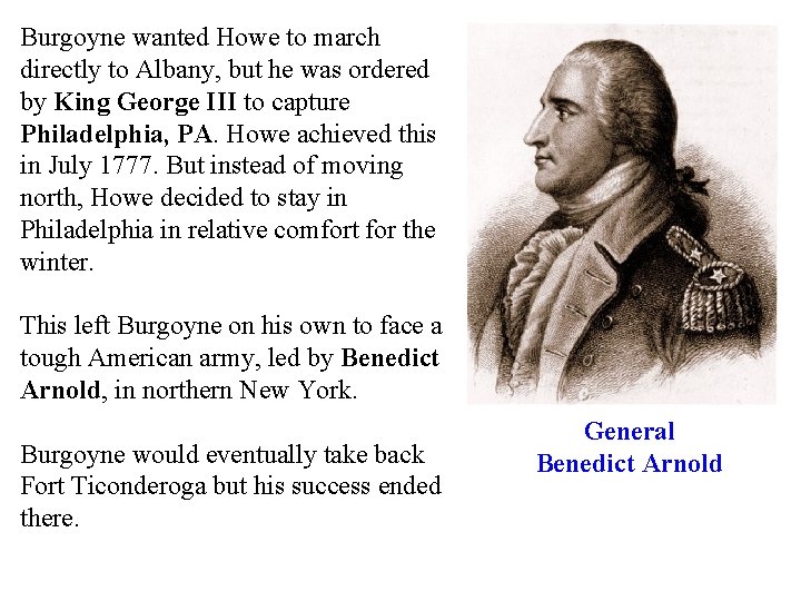 Burgoyne wanted Howe to march directly to Albany, but he was ordered by King