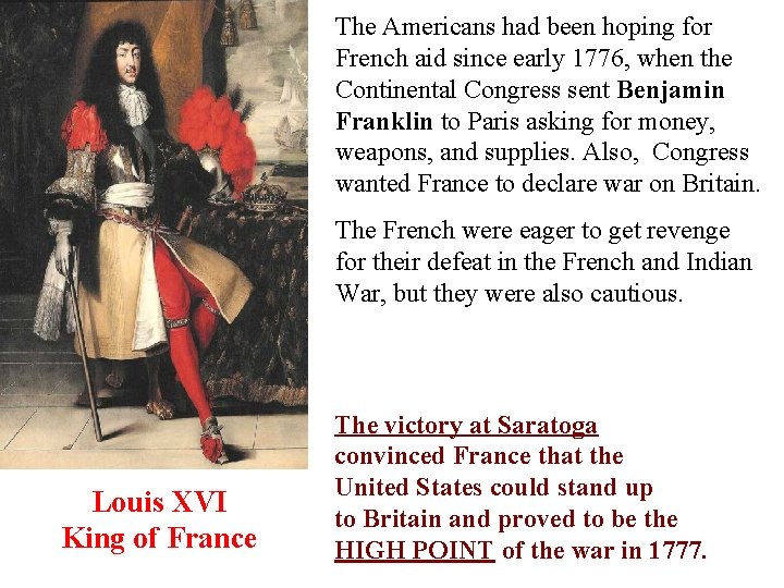 The Americans had been hoping for French aid since early 1776, when the Continental