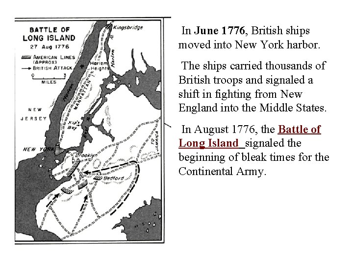 In June 1776, British ships moved into New York harbor. The ships carried thousands