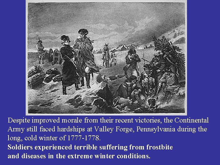 Despite improved morale from their recent victories, the Continental Army still faced hardships at