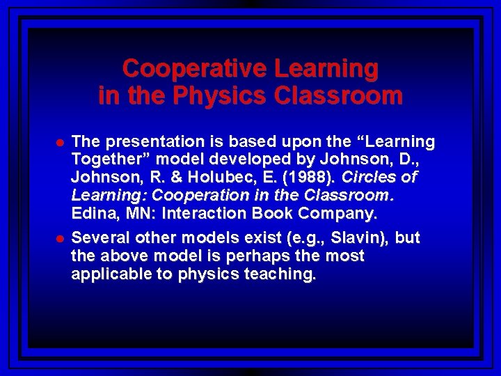 Cooperative Learning in the Physics Classroom The presentation is based upon the “Learning Together”