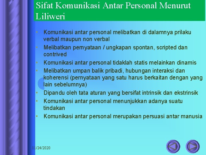 Sifat Komunikasi Antar Personal Menurut Liliweri • Komunikasi antar personal melibatkan di dalamnya prilaku