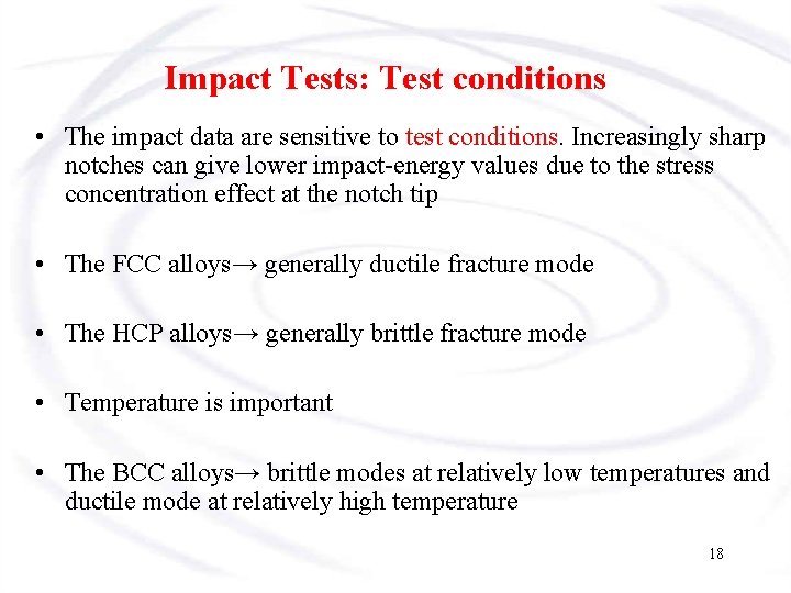 Impact Tests: Test conditions • The impact data are sensitive to test conditions. Increasingly