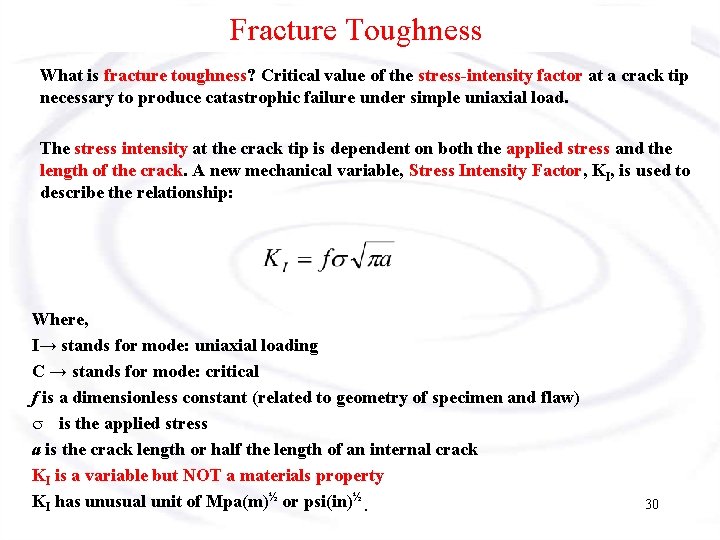 Fracture Toughness What is fracture toughness? Critical value of the stress-intensity factor at a