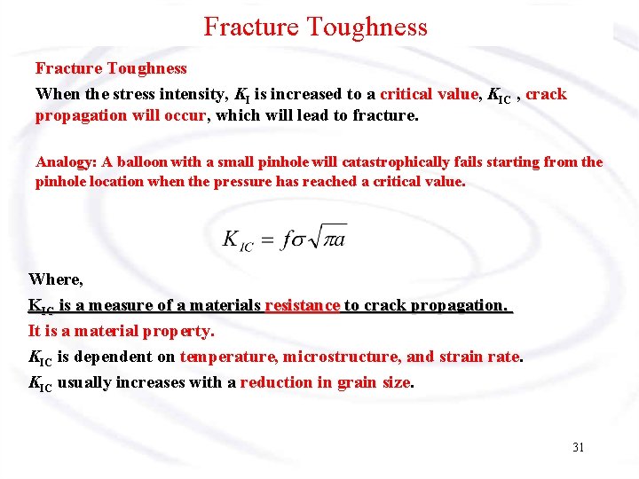 Fracture Toughness When the stress intensity, KI is increased to a critical value, KIC